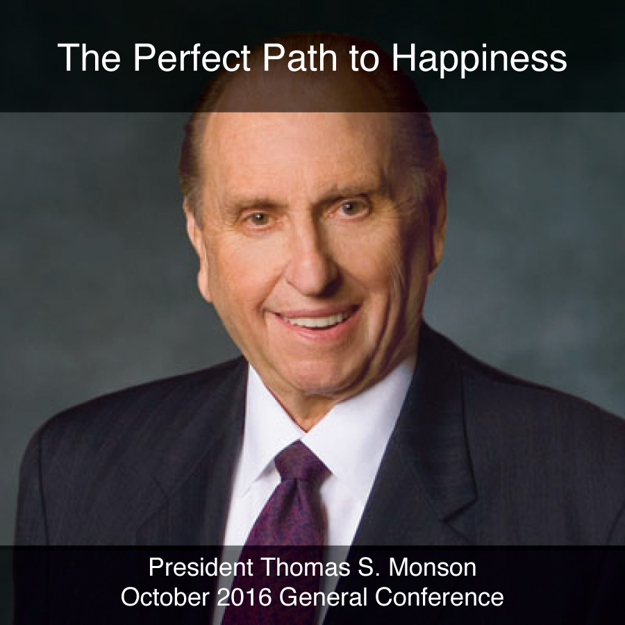 General Conference October 2016: The Perfect Path to Happiness