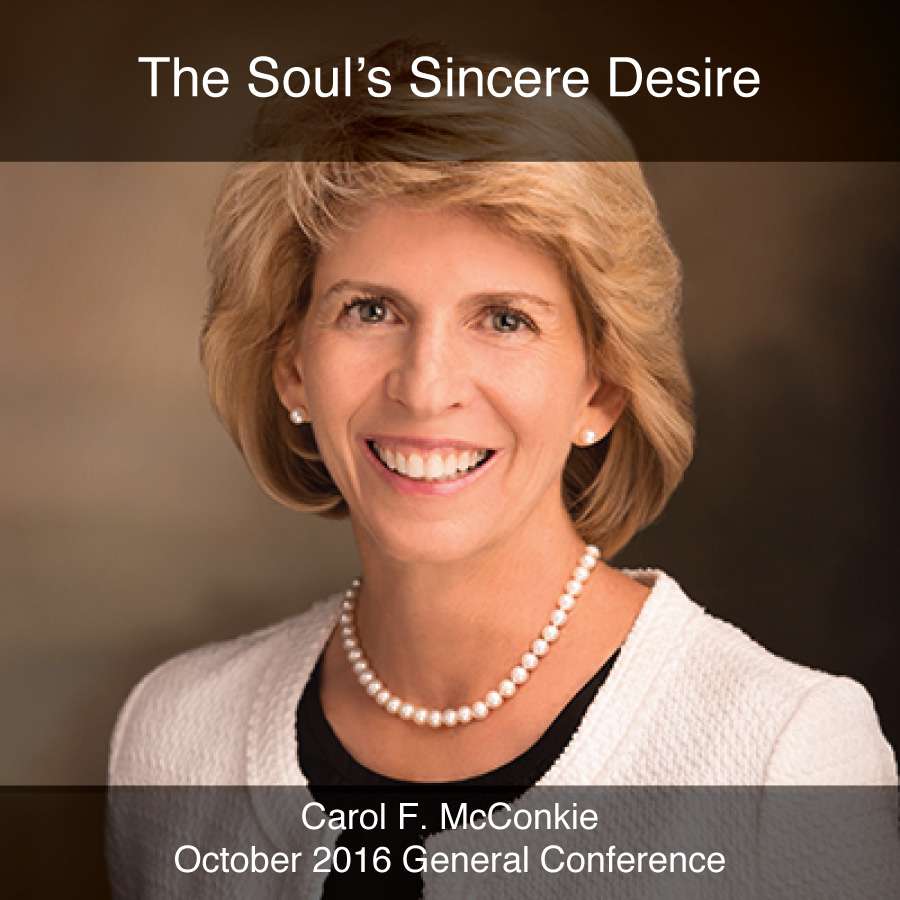 General Conference October 2016: The Soul&rsquo;s Sincere Desire