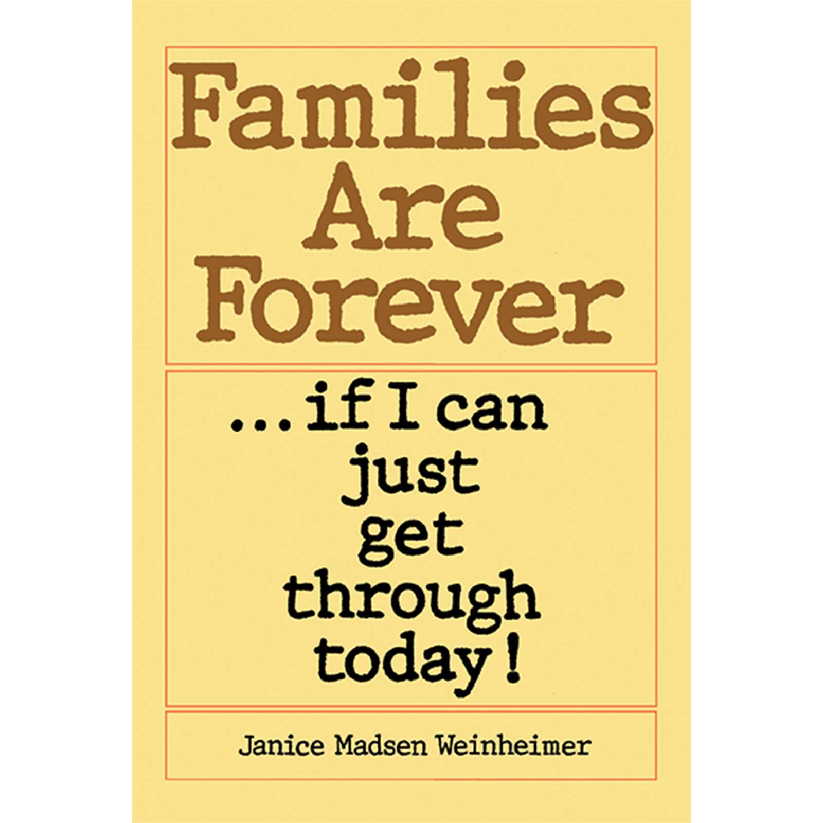 Families Are Forever ... If I Can Just Get Through Today, , large image number 0
