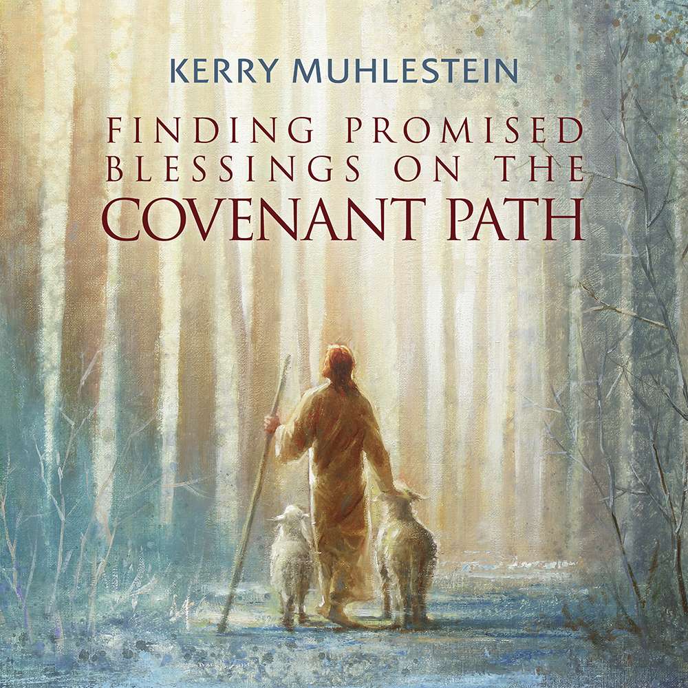 Finding Promised Blessings on the Covenant Path, , large
