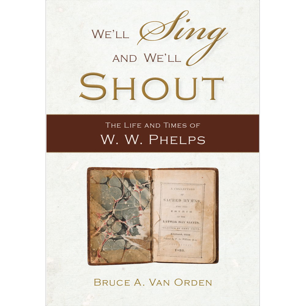 We'll Sing and We'll Shout: The Life and Times of W. W. Phelps, , large image number 0