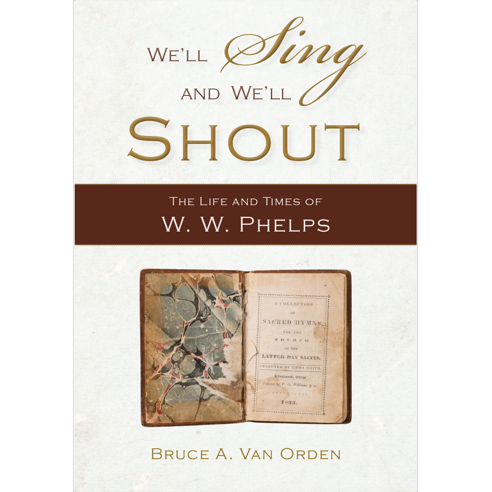 We'll Sing and We'll Shout: The Life and Times of W. W. Phelps, , large image number 0