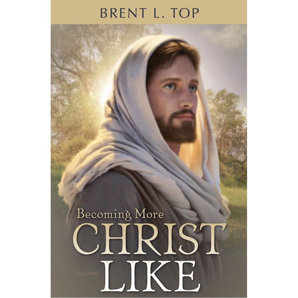 Becoming More Christlike,  Becoming More Christlike