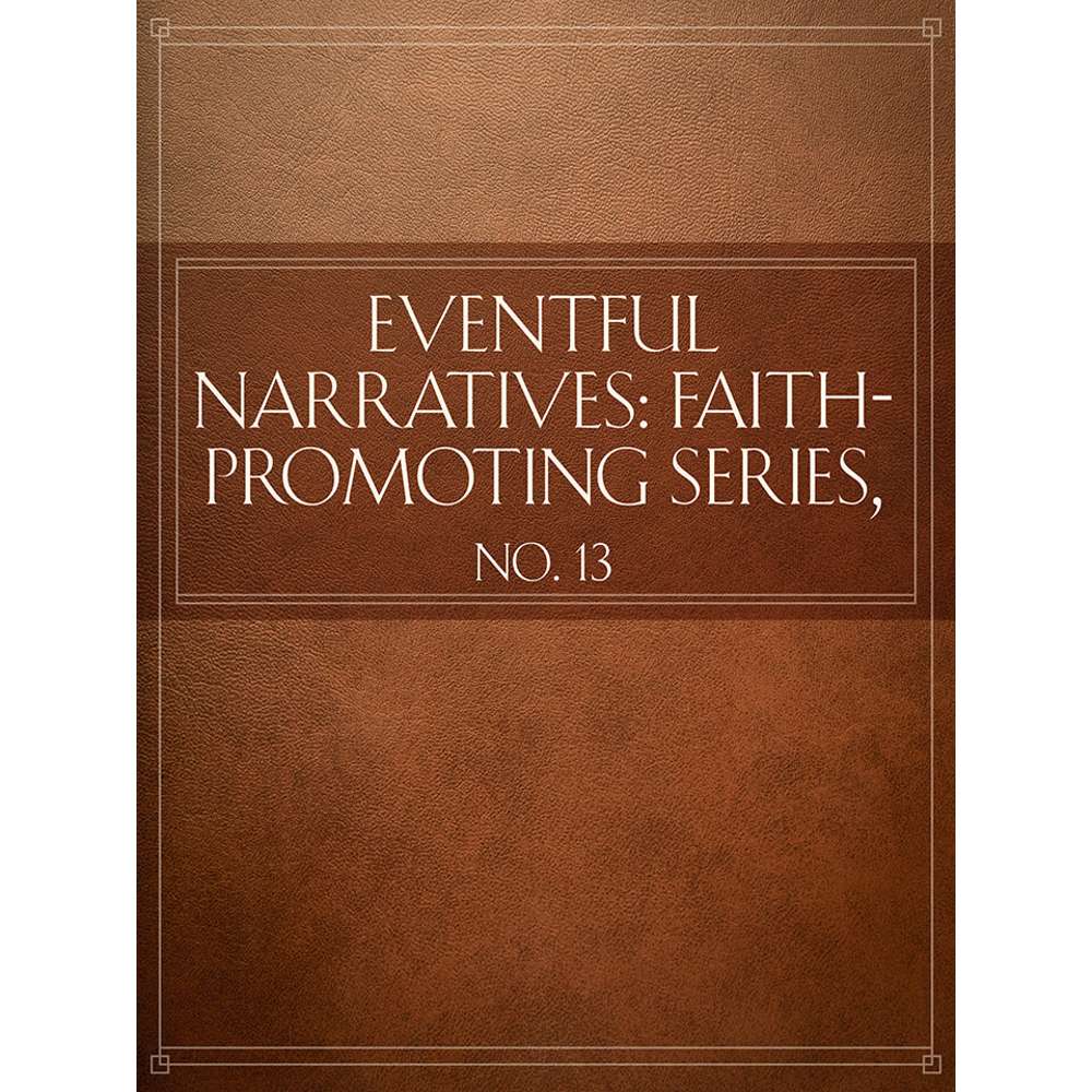 Eventful Narratives: Faith-Promoting Series, No. 13 - VARIOUS 1