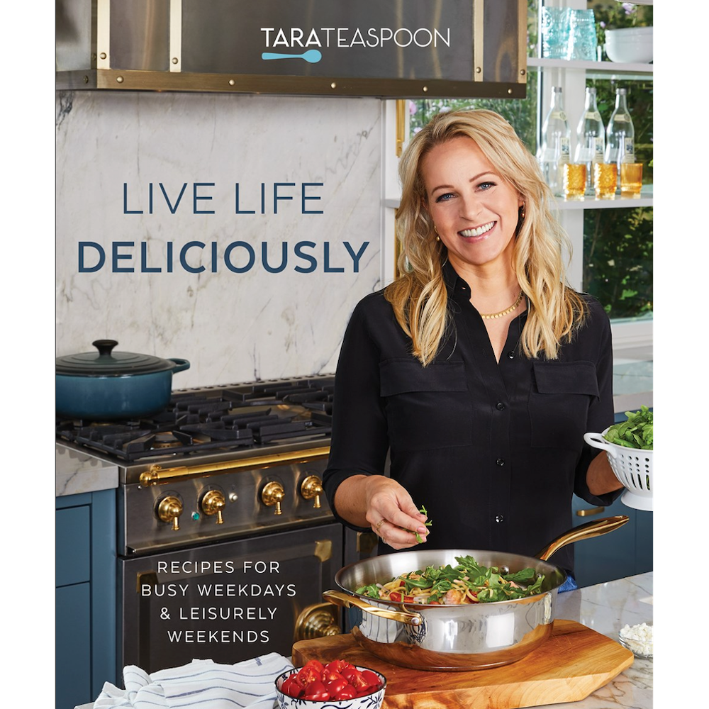 Live Life Deliciously with Tara Teaspoon Cookbook,  Live Life Deliciously with Tara Teaspoon Cookbook