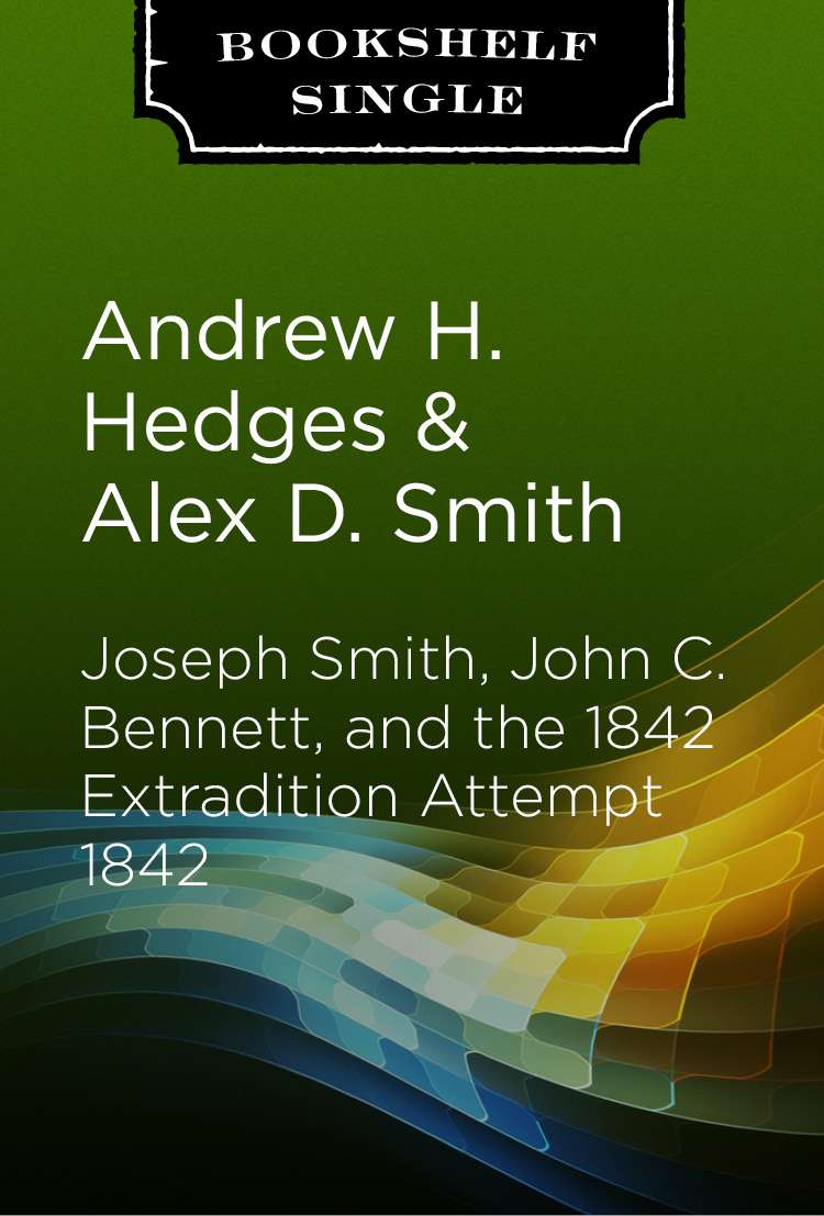 Joseph Smith, John C. Bennett, and the 1842 Extradition Attempt