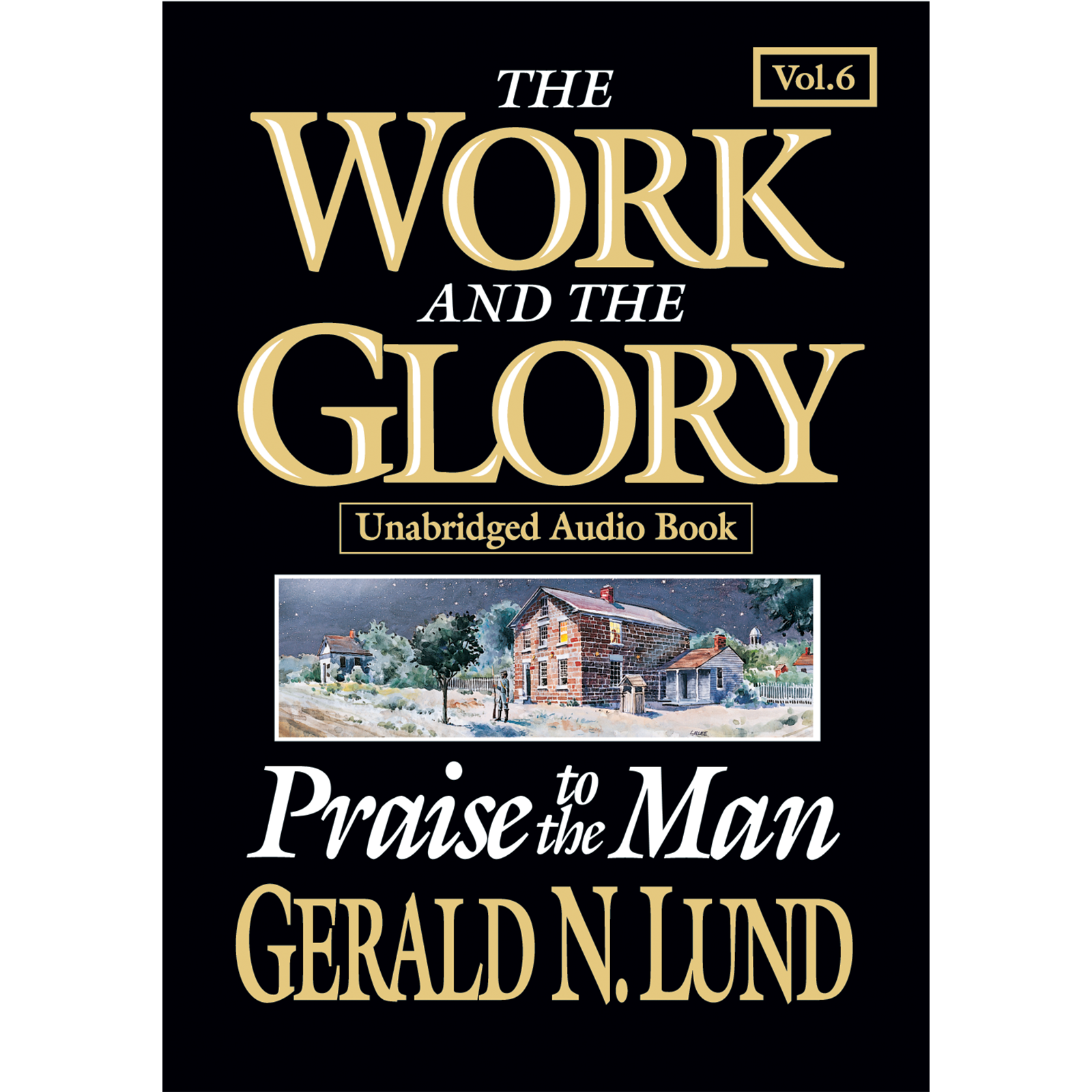 Praise to the Man (The Work and the Glory Vol 6) Hardcover