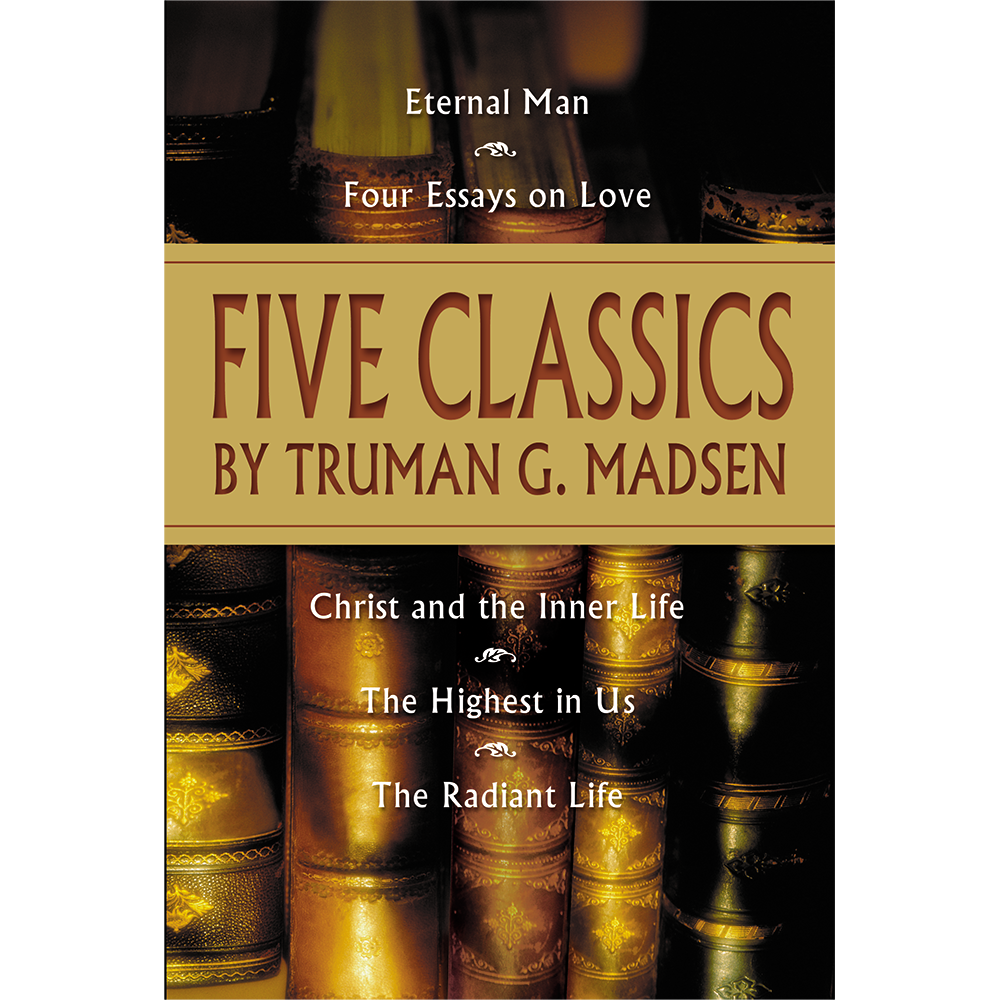 Five Classics By Truman G Madsen