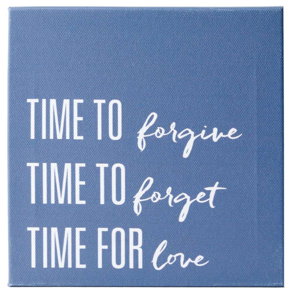 Time to Forgive, Forget, Love (7x7 Canvas Plaque)