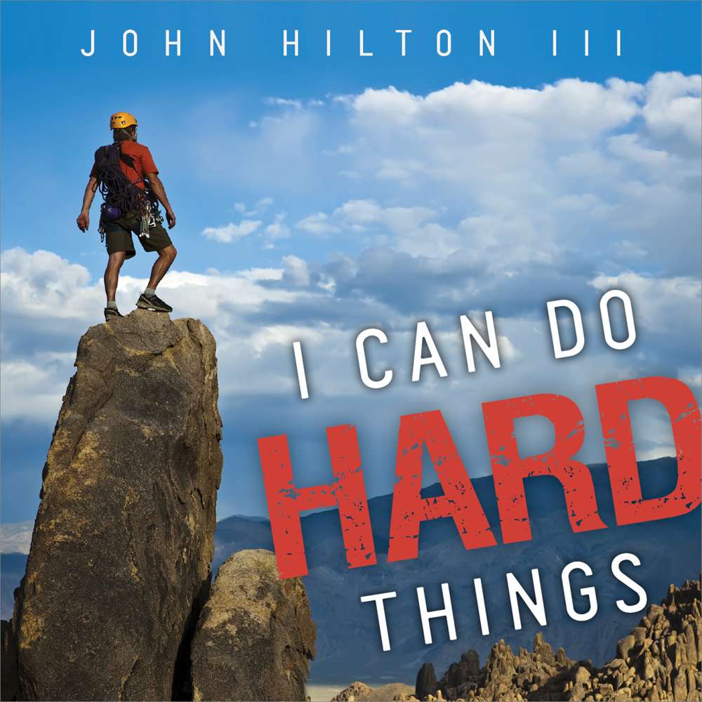 I Can Do Hard Things - HILTON, JOHN, III 1
