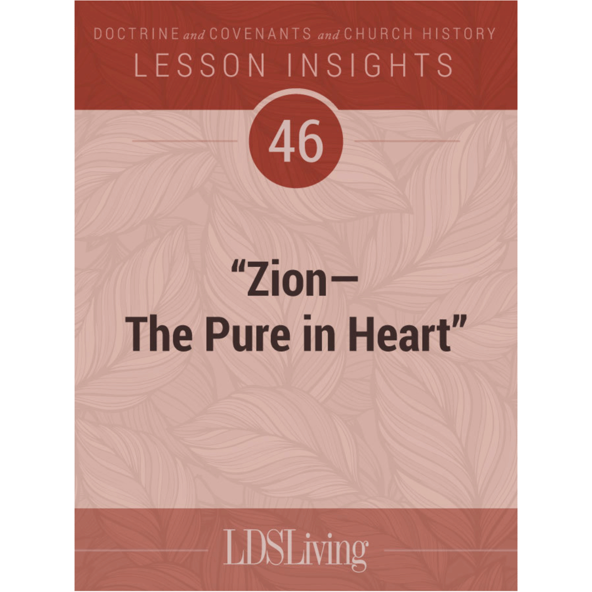 Lesson Insights Doctrine and Covenants and Church History #46