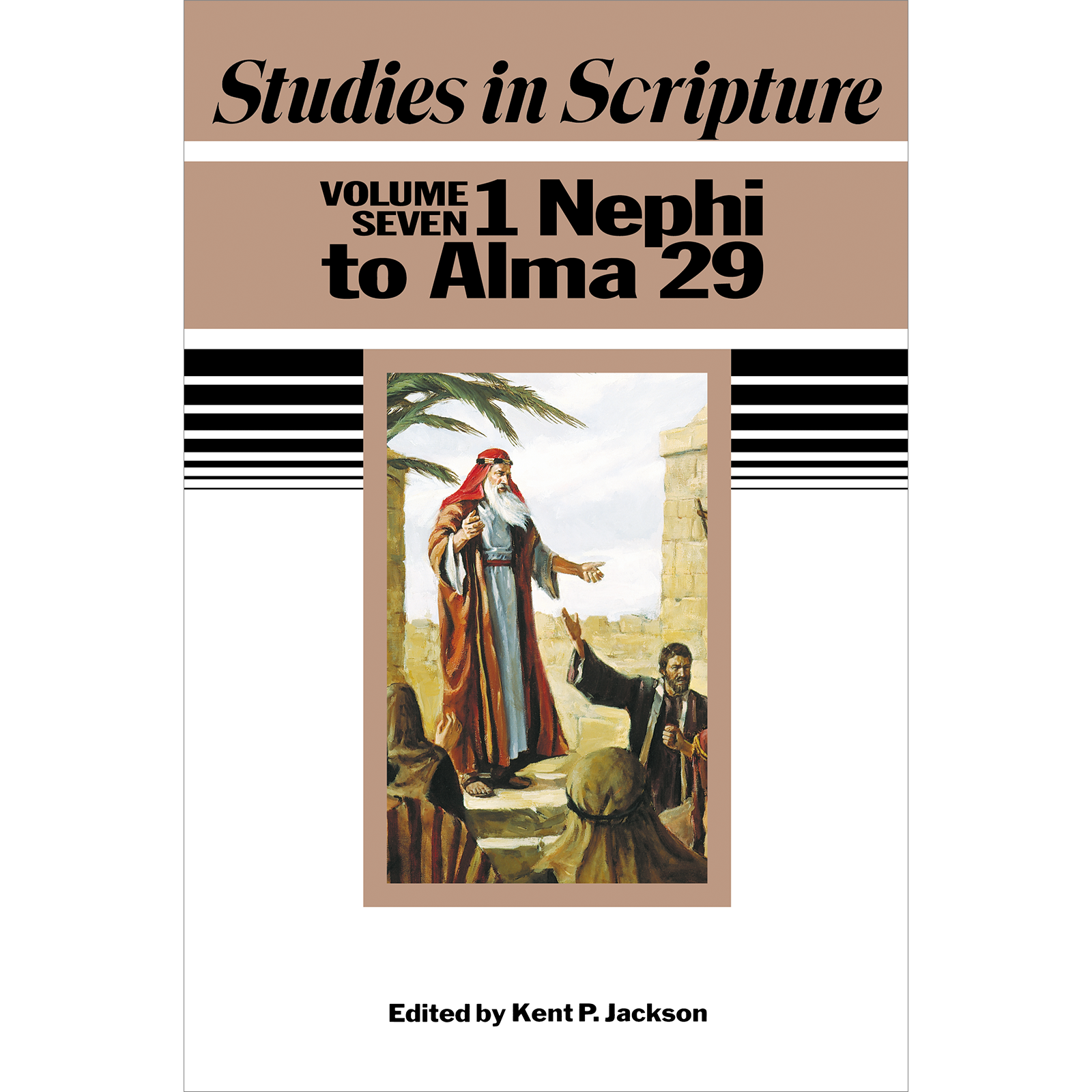 Studies in Scripture, Vol. 7: 1 Nephi to Alma 29