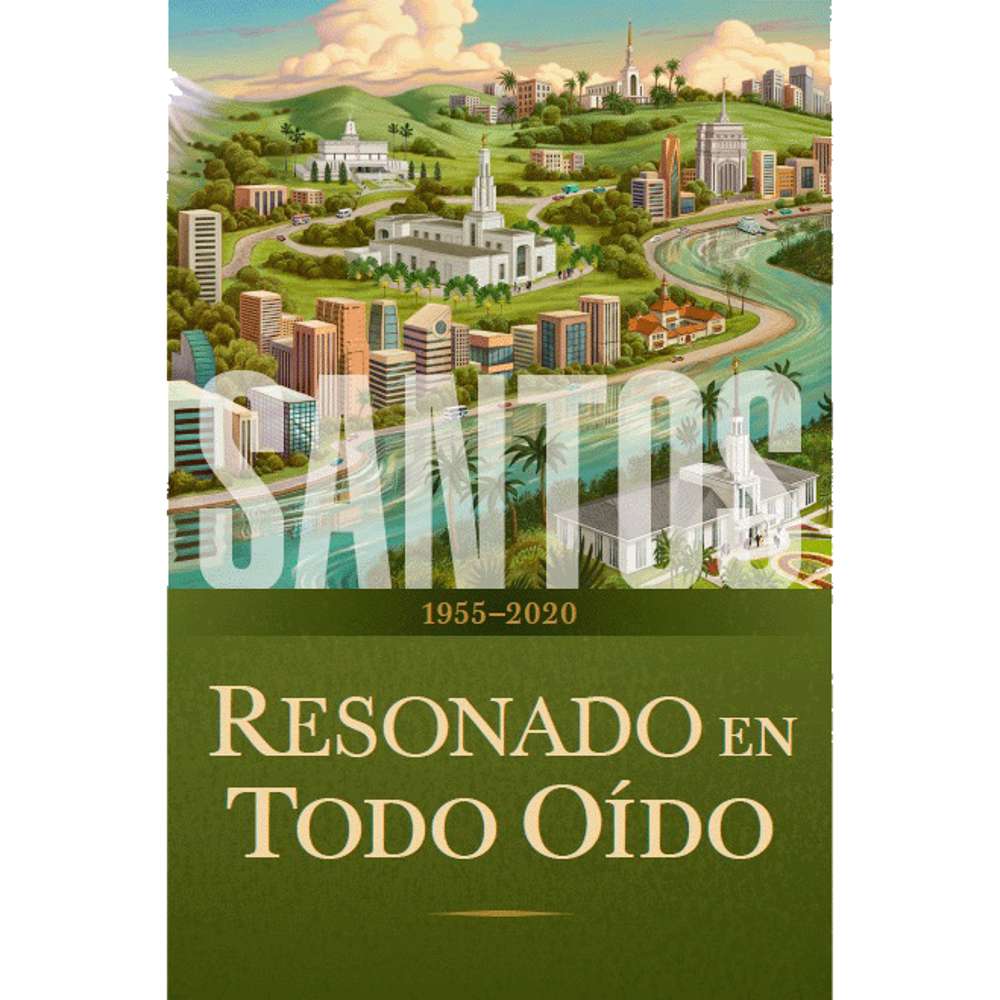 Saints, Vol. 4 Sounded in Every Ear 1955-2020 (Spanish) - The Church of Jesus Christ of Latter-day Saints 1