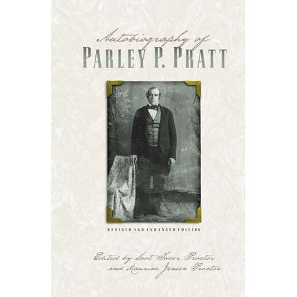 The Autobiography of Parley P. Pratt (Revised and Enhanced Edition)