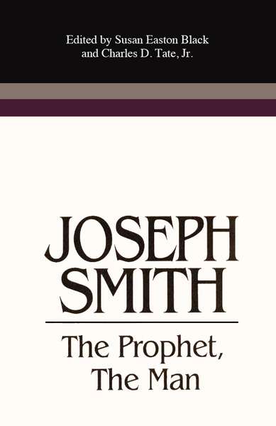 Joseph Smith: The Prophet, The Man
