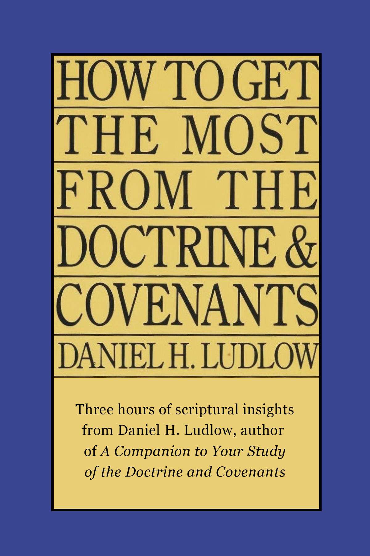 How to Get The Most From The Doctrine and Covenants