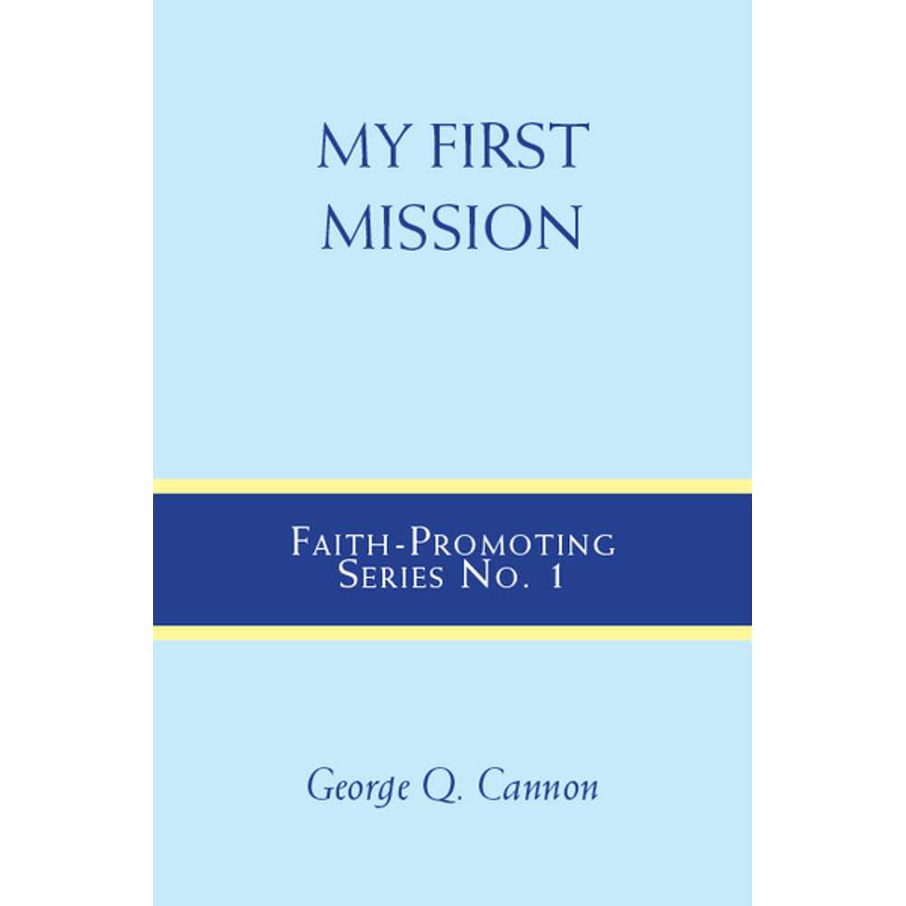 My First Mission: Faith-Promoting Series, no. 1 1