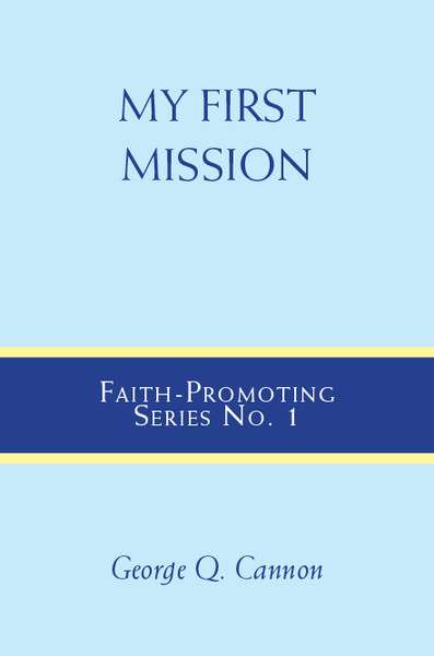 My First Mission: Faith-Promoting Series, no. 1