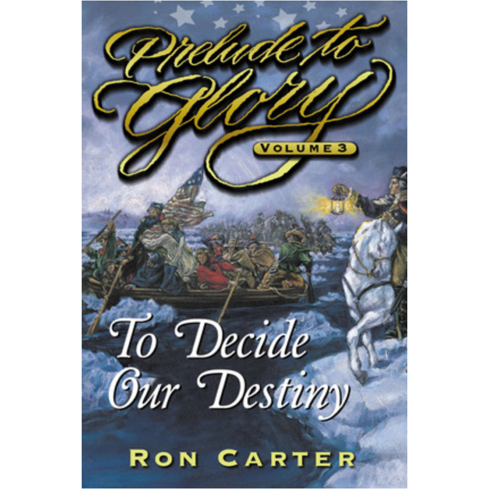 To Decide Our Destiny (Prelude to Glory, Vol.3)