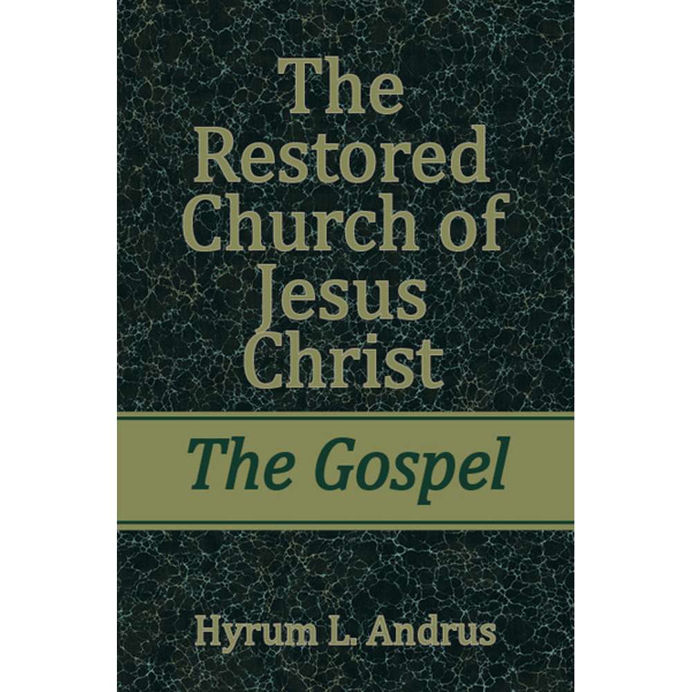 Restored Church of Jesus Christ: The Gospel 1