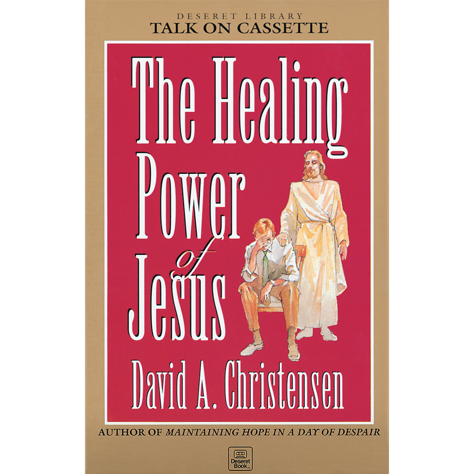 The Healing Power of Jesus - CHRISTENSEN, DAVID A. | Deseret Book