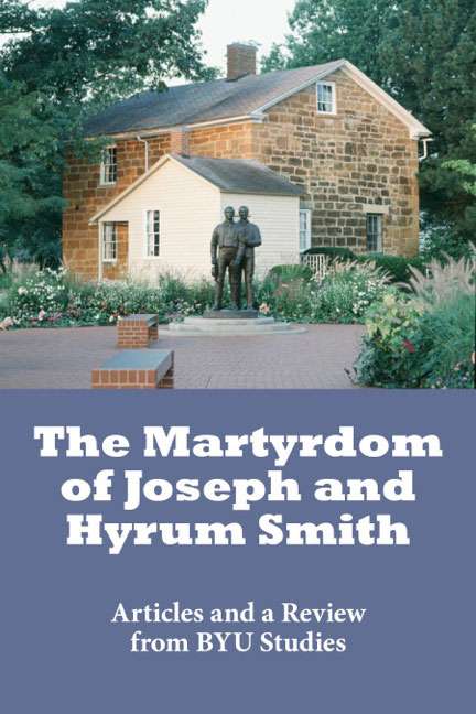 The Martyrdom of Joseph and Hyrum Smith