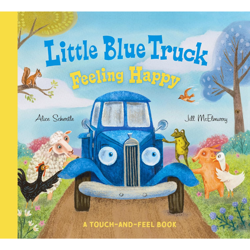 Little Blue Truck Feeling Happy: A Touch-and-Feel Book,  Little Blue Truck Feeling Happy: A Touch-and-Feel Book