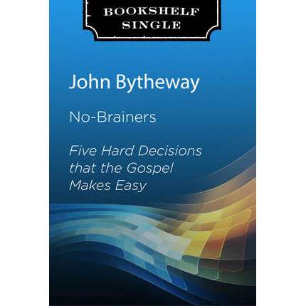No-Brainers: Five Hard Decisions that the Gospel Makes Easy, , large image number 0