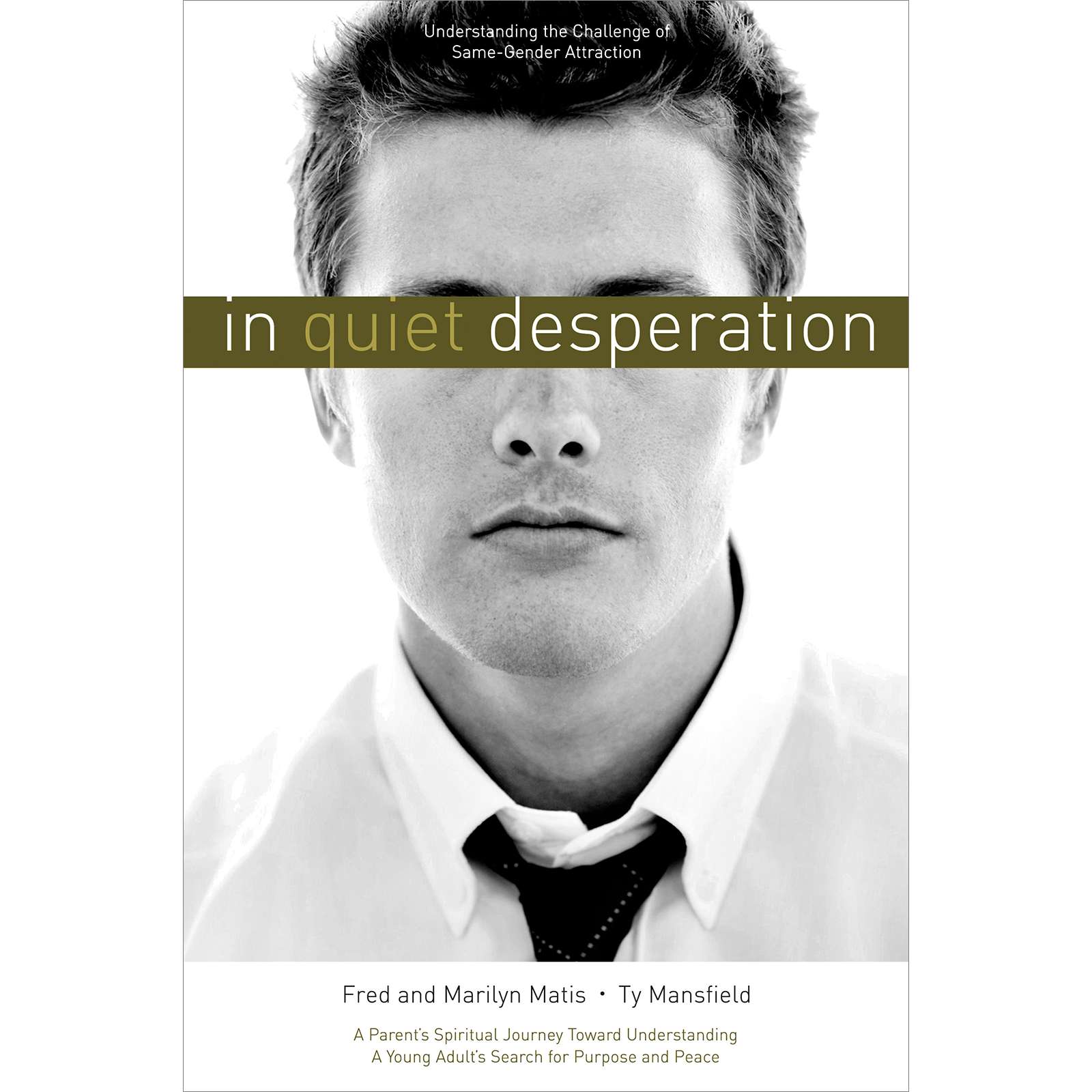 In Quiet Desperation: Understanding the Challenge of Same-Gender Attraction, , large image number 0