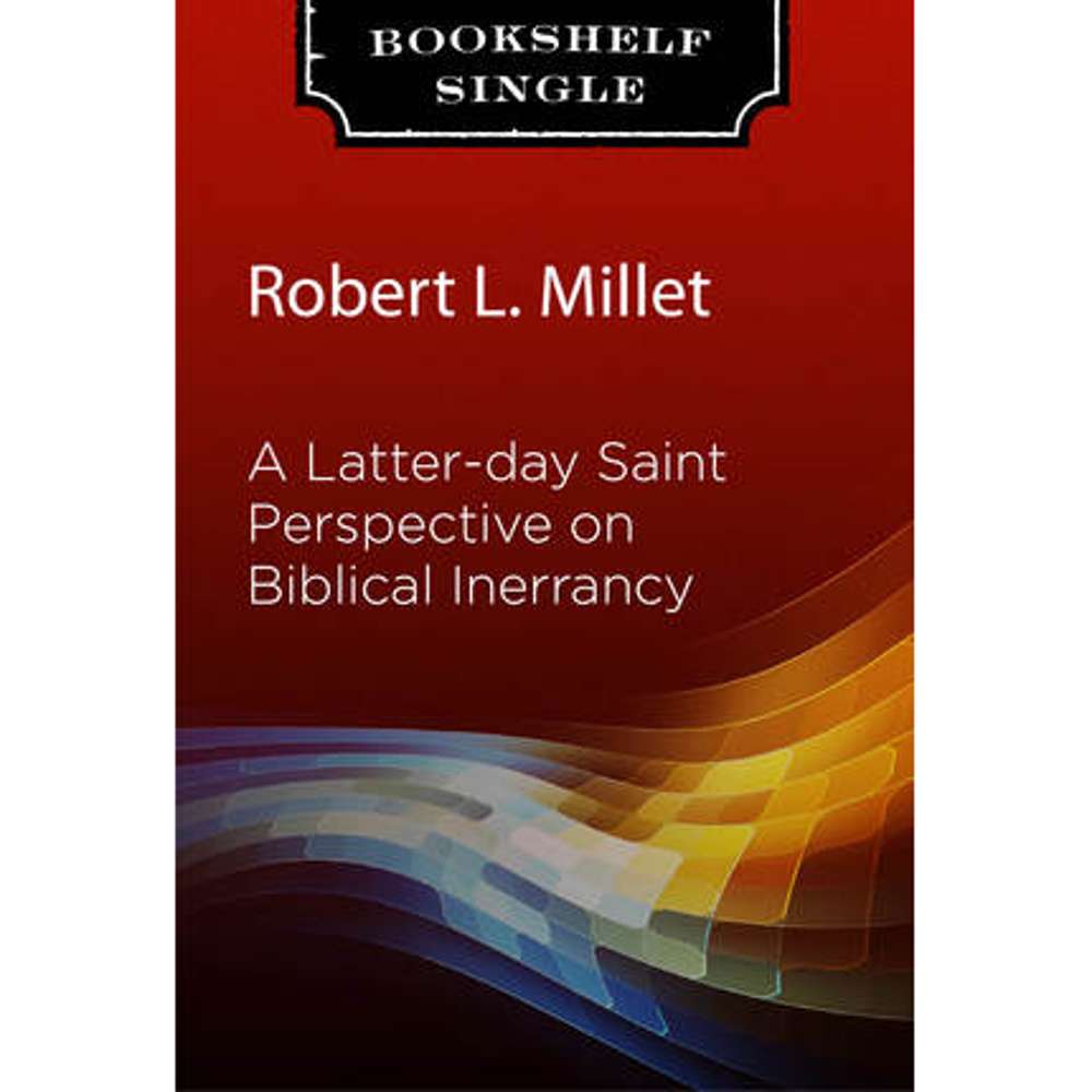 A Latter-day Saint Perspective on Biblical Inerrancy 1