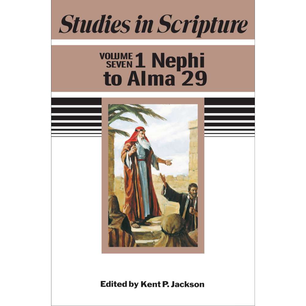 Studies in Scripture, Vol. 7: 1 Nephi to Alma 29