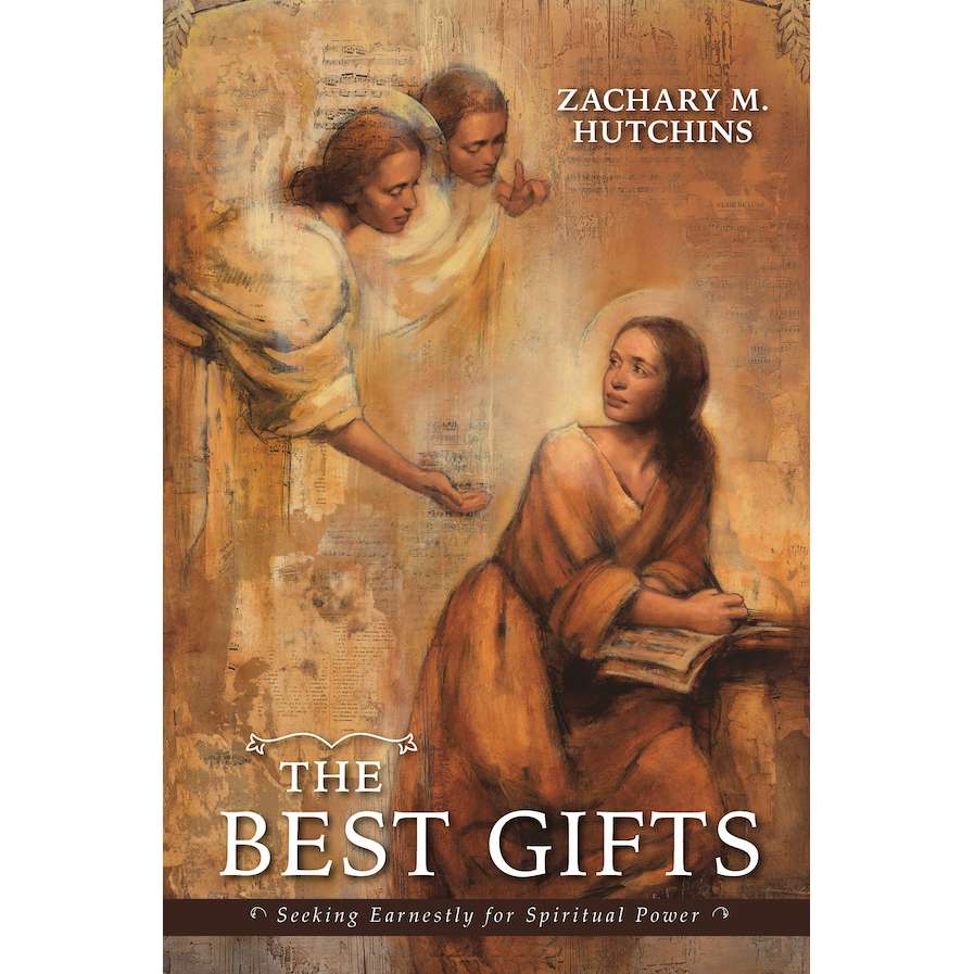 The Best Gifts: Seeking Earnestly for Spiritual Power