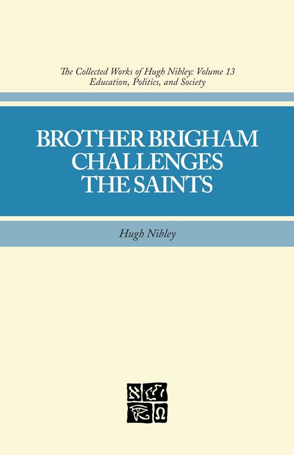 Collected Works of Hugh Nibley, Vol. 13: Brother Brigham Challenges the Saints, , large image number 0