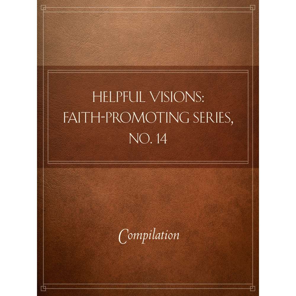 Helpful Visions: Faith-Promoting Series, no. 14 - VARIOUS 1