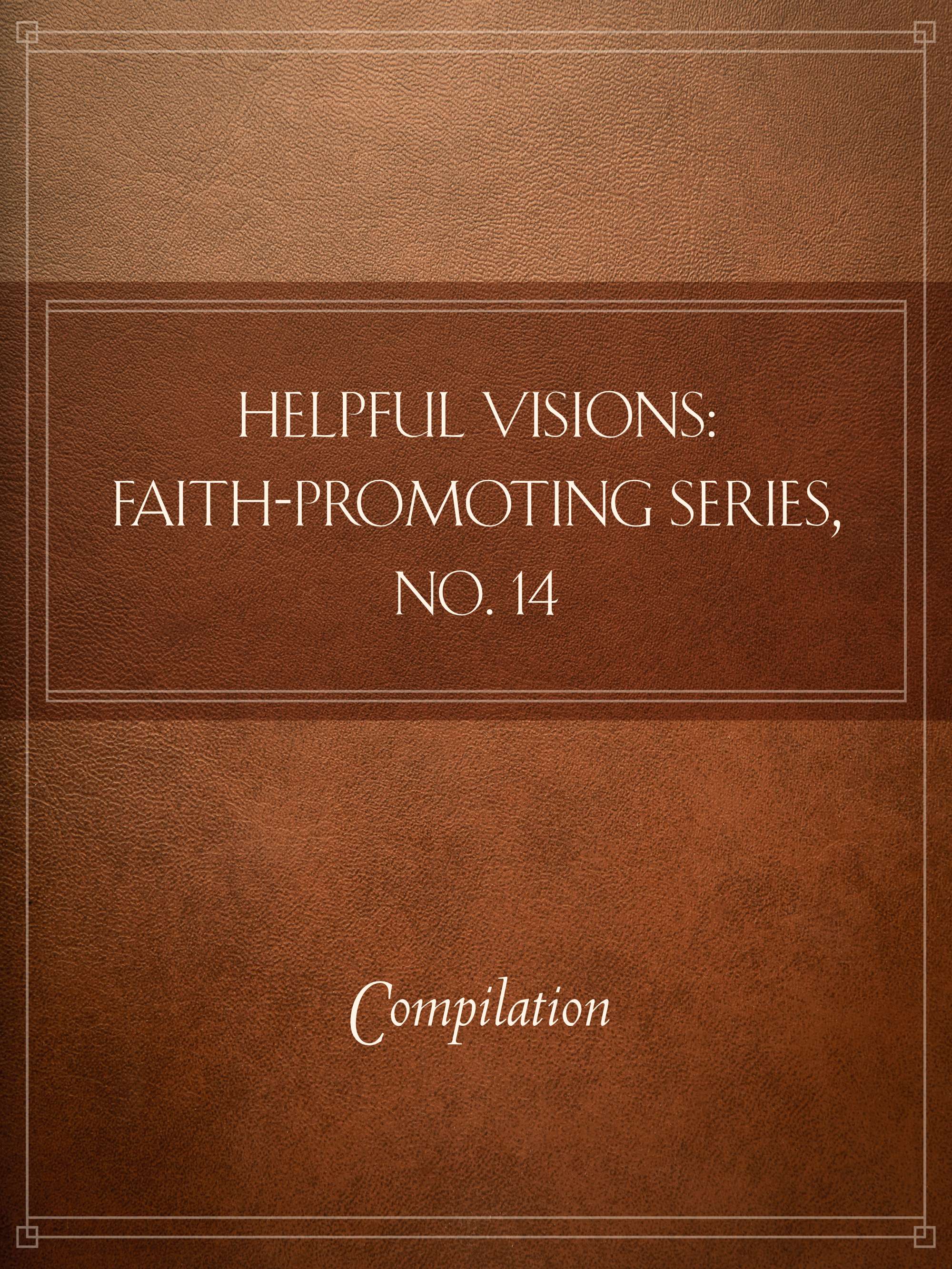 Helpful Visions: Faith-Promoting Series, no. 14