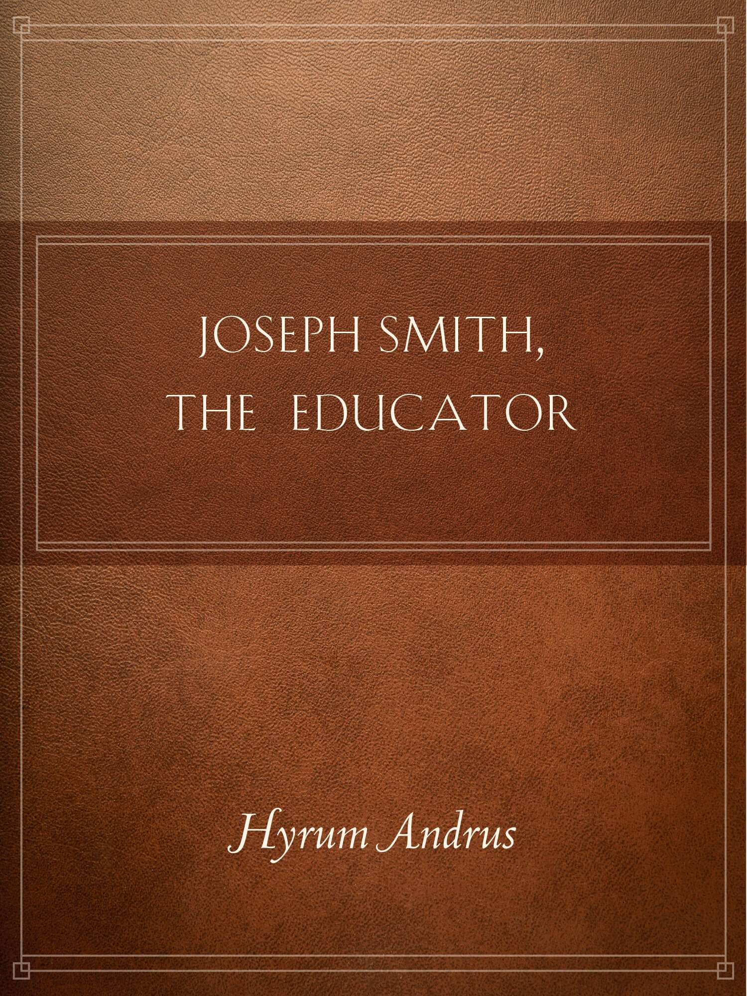 Joseph Smith, the Educator