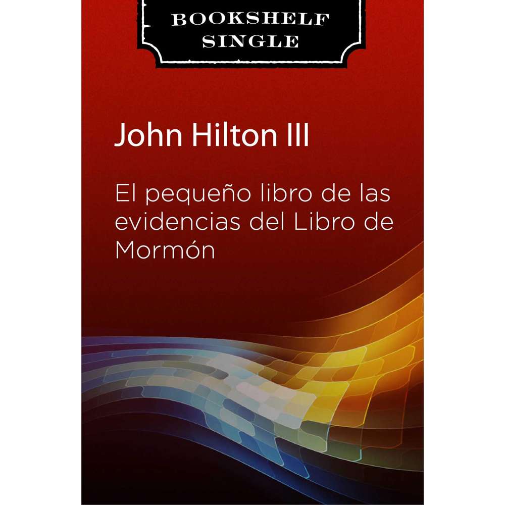 The Little Book of Book of Mormon Evidence (Spanish) - HILTON, JOHN, III 1