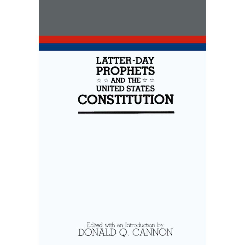 Latter-day Prophets and the United States Constitution 1