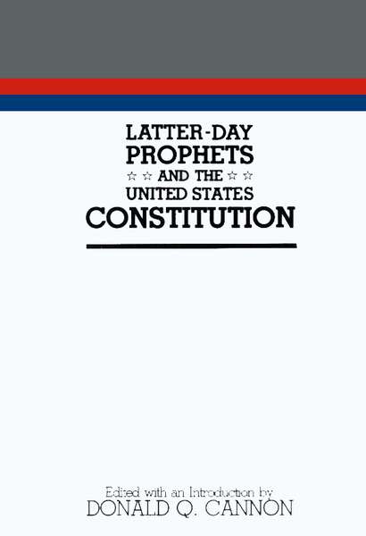 Latter-day Prophets and the United States Constitution