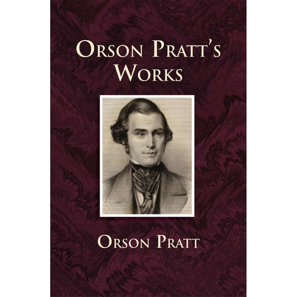 Orson Pratt's Works 1