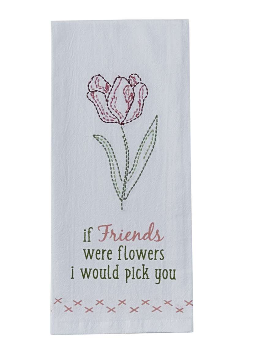 If Friends Were Flowers Dishtowel