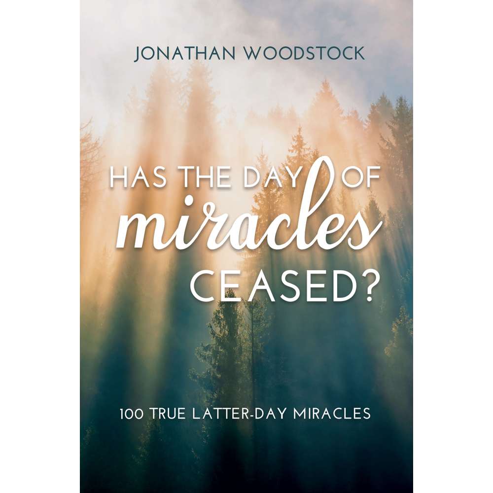 Has the Day of Miracles Ceased?: 100 True Latter-day Miracles 1
