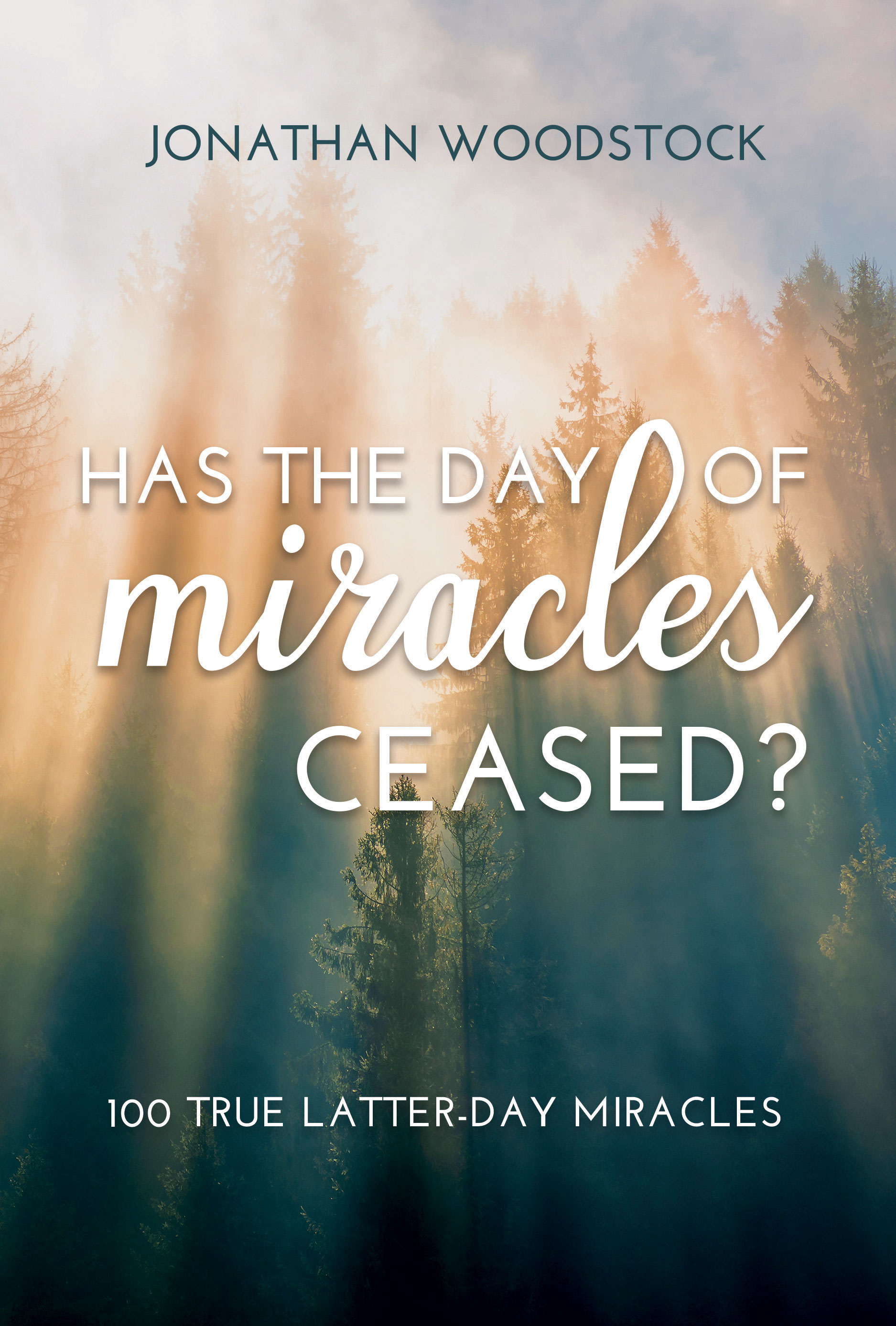 Has the Day of Miracles Ceased?: 100 True Latter-day Miracles