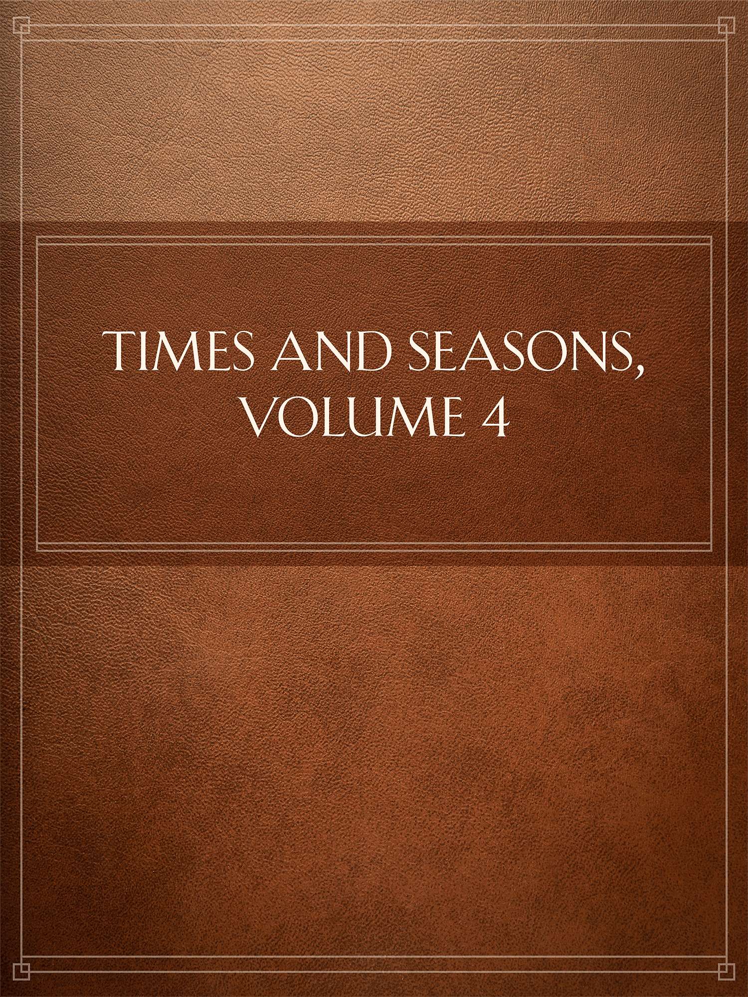 Times and Seasons, Volume 4