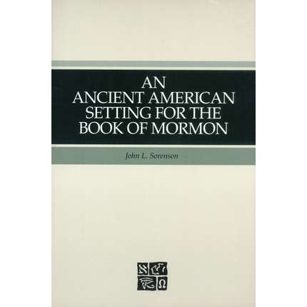 Ancient American Setting for the Book of Mormon