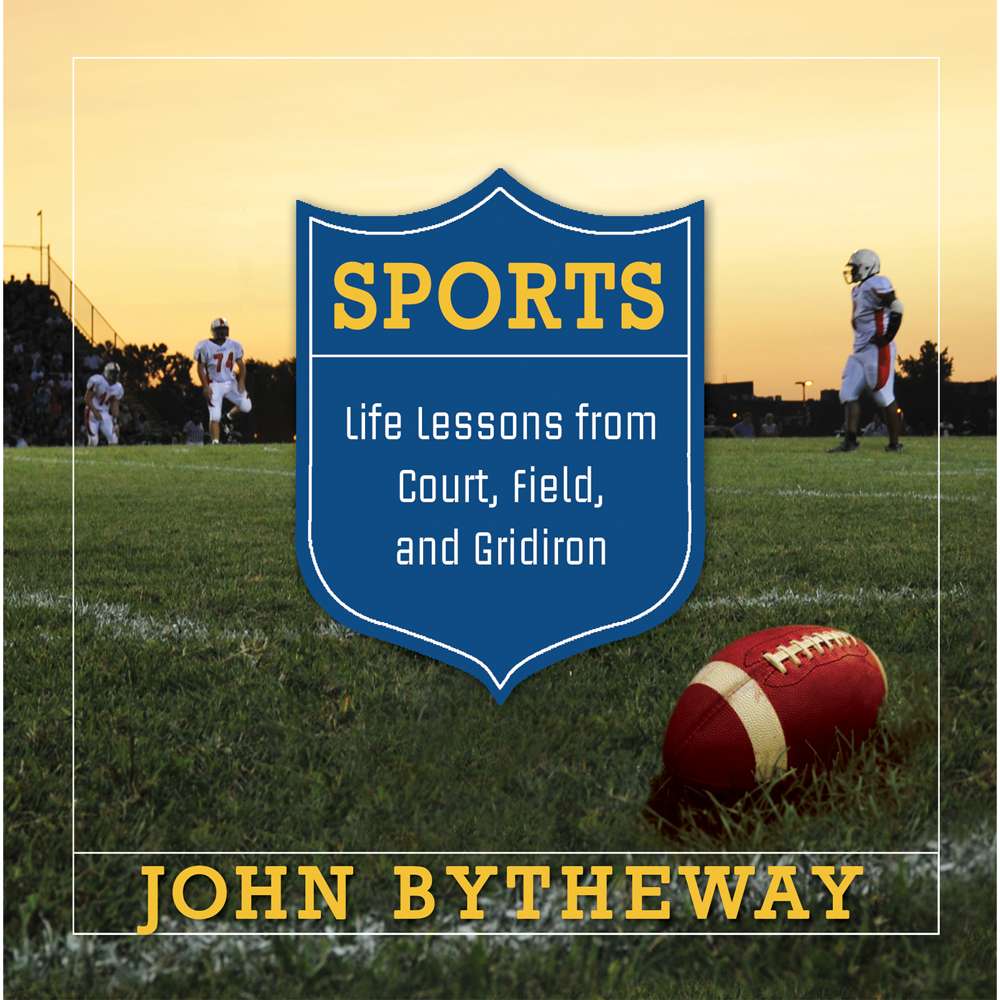 Sports: Life Lessons From The Court, Field, And Gridiron 1