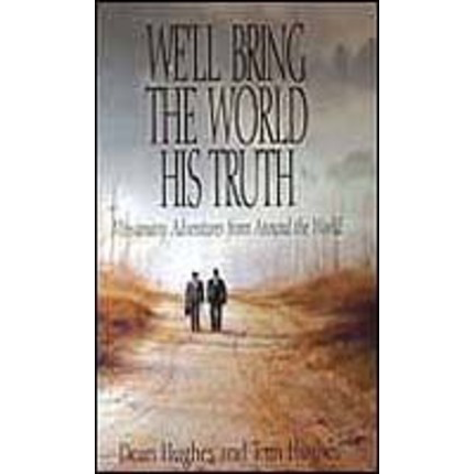 We’ll Bring the World His Truth