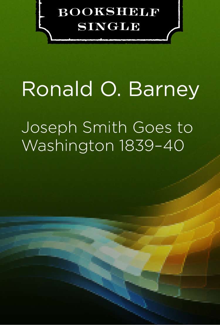 Joseph Smith Goes to Washington 1839-1840