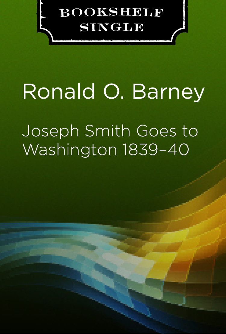 Joseph Smith Goes to Washington 1839-1840