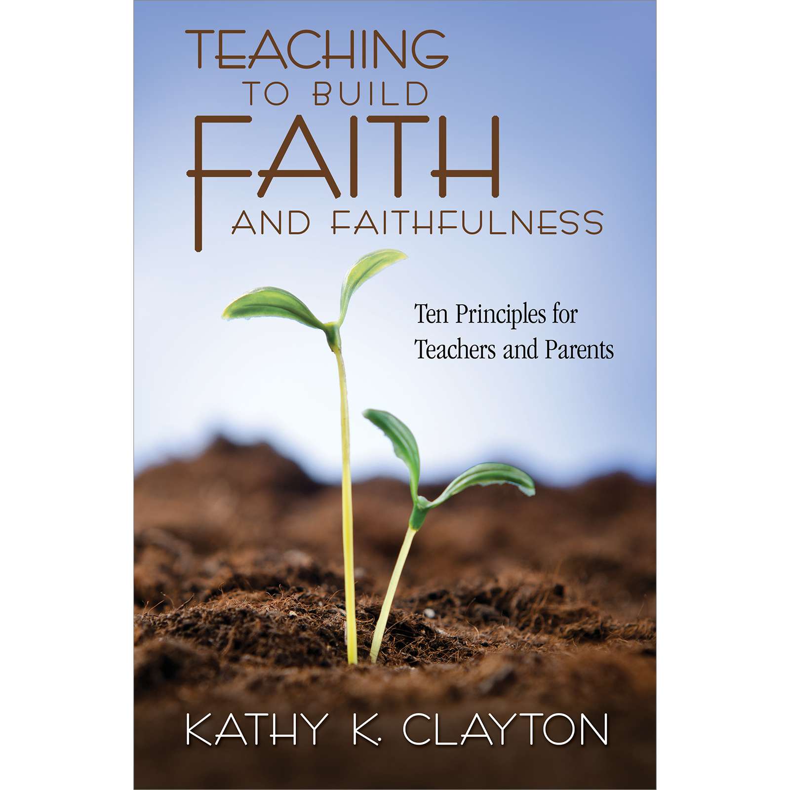 Teaching to Build Faith and Faithfulness, , large image number 0